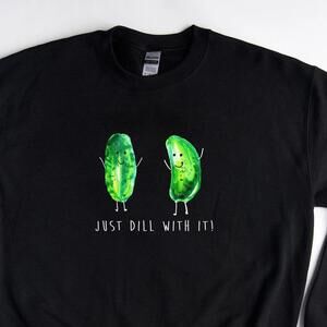 Funny Pickle Sweater- Just Dill With It! Cute Gift For A Pickle Lover
